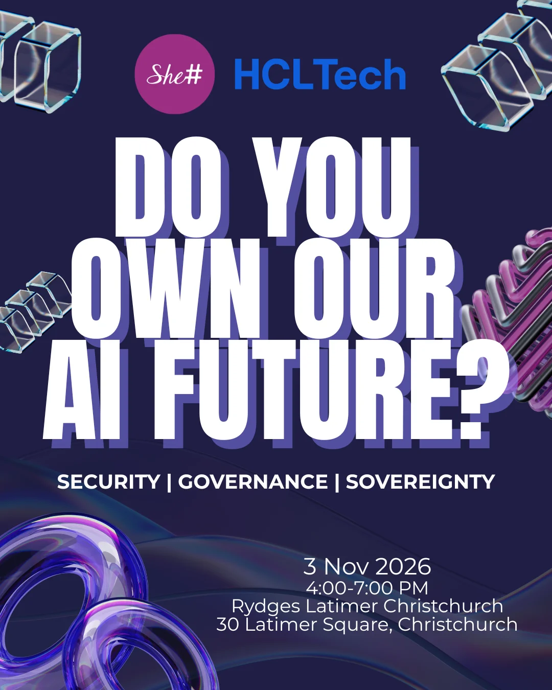 Do You Own Our AI Future? poster: the She Sharp and HCLTech logos above the title in bold white capitals, with the subtitle Security | Governance | Sovereignty and the details 3 Nov 2026, 4:00–7:00 PM, Rydges Latimer Christchurch, 30 Latimer Square, over a dark navy background of glass and violet 3D shapes